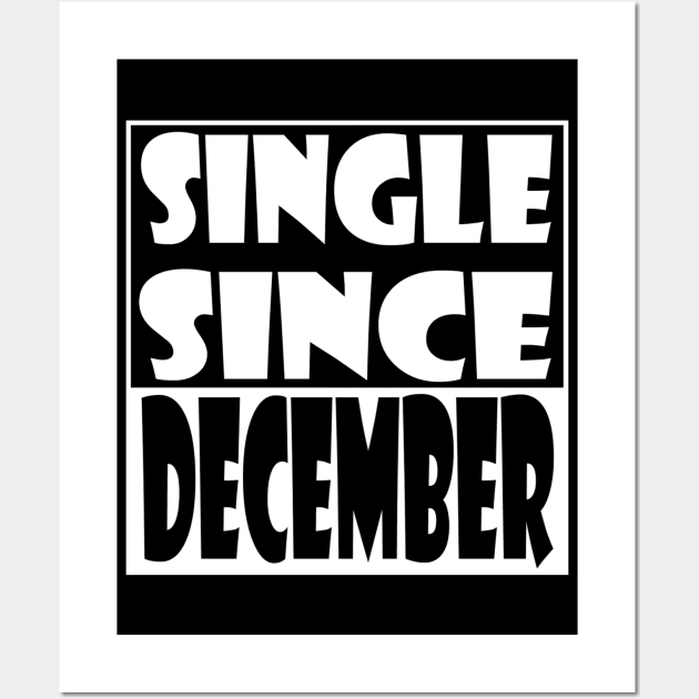 Single Since December Wall Art by zab